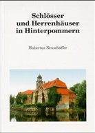 Hubertus Neuschäffer - Schlösser und Herrenhäuser in Hinterpommern