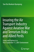Yaw Otu Mankata Nyampong - Insuring the Air Transport Industry Against Aviation War and Terrorism Risks and Allied Perils