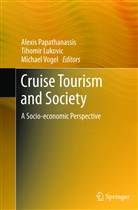 Tihomi Lukovic, Tihomir Lukovic, Alexis Papathanassis, Michael Vogel - Cruise Tourism and Society