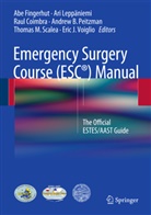 Raul Coimbra, Raul Coimbra et al, Abe Fingerhut, Ar Leppäniemi, Ari Leppäniemi, Andrew B. Peitzman... - Emergency Surgery Course (ESC®) Manual,