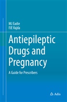 M Eadie, Mervyn Eadie, Mervyn J. Eadie, MJ Eadie, F. J. E. Vajda, FJE Vajda - Antiepileptic Drugs and Pregnancy