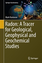 Mark Baskaran - Radon: A Tracer for Geological, Geophysical and Geochemical Studies