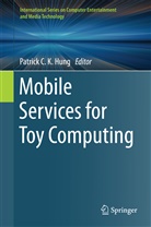 Patric C K Hung, Patrick C K Hung, Patrick C. K. Hung - Mobile Services for Toy Computing