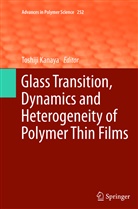 Toshij Kanaya, Toshiji Kanaya - Glass Transition, Dynamics and Heterogeneity of Polymer Thin Films