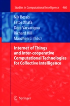 Nik Bessis, Richard Hill, Maozhen Li, Dora Varvarigou, Dora Varvarigou et al, Fato Xhafa... - Internet of Things and Inter-cooperative Computational Technologies for Collective Intelligence