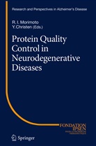Christen, Christen, Yves Christen, Richar I Morimoto, Richard I Morimoto, Richard I. Morimoto - Protein Quality Control in Neurodegenerative Diseases