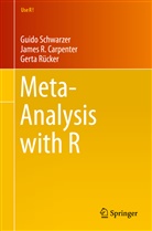 James Carpenter, James R Carpenter, James R. Carpenter, Gerta Rücker, Guid Schwarzer, Guido Schwarzer - Meta-Analysis with R