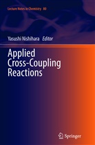 Yasush Nishihara, Yasushi Nishihara - Applied Cross-Coupling Reactions