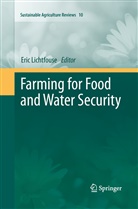 Lichtfouse Eric, Eri Lichtfouse, Eric Lichtfouse - Farming for Food and Water Security