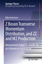 Mika Vesterinen - Z Boson Transverse Momentum Distribution, and ZZ and WZ Production