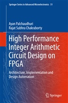 Rajat Subhra Chakraborty, Aya Palchaudhuri, Ayan Palchaudhuri - High Performance Integer Arithmetic Circuit Design on FPGA