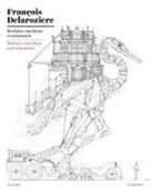 Francois Delaroziere, François Delarozière, François (1963-....) Delarozière, DELAROZIERE FRANCOIS, Delaroziere? Francois, François Delarozière - Bestiaire, machines et ornements. Bestiary, machines and ornaments