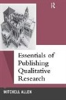 Mitchell Allen - Essentials of Publishing Qualitative Research