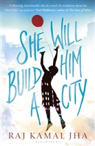 Raj Kamal Jha, Jha Raj Kamal - She Will Build Him a City