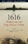 Paul Edmondson, EDMONDSON PAUL, Tian Yuan Tan, Tian Yuan (Soas Tan, Shih-pe Wang, Tian Yuan Tan... - 1616: Shakespeare and Tang Xianzu's China