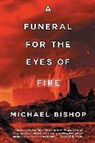 Michael Bishop - A Funeral for the Eyes of Fire