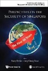 Cheng Guan Ang, Barry Desker &amp; Cheng Guan Ang, Barry Desker, Cheng Guan Ang, Barry Desker - PERSPECTIVES ON THE SECURITY OF SINGAPORE