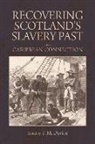 T. Devine, T. M Devine, T. M. Devine, Tom M (University of Edinburgh) Devine, Tom M. Devine, Tom M. (Sir William Fraser Professor of Sc Devine... - Recovering Scotland''s Slavery Past