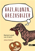 Johann Rottmeir - Bazi, Blunzn, Breznsoizer