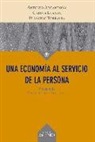 Antonio Argandoña, Carlos Losada Marrodán, Francesc Torralba Roselló - Una economía al servicio de la persona
