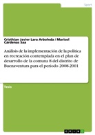 Mari Cárdenas Saa, Marisol Cárdenas Saa, Cristhian Jav Lara Arboleda, Cristhian Javie Lara Arboleda, Cristhian Javier Lara Arboleda - Análisis de la implementación de la política en recreación contemplada en el plan de desarrollo de la comuna 8 del distrito de Buenaventura para el período 2008-2001