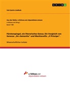 Veit Quirin Lindholz - Fürstenspiegel, ein literarisches Genus. Ein Vergleich von Senecas "De clementia" und Machiavellis "Il Principe".