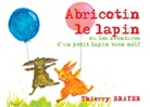 Thierry Brayer - Abricotin le lapin