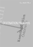 Christian Egger, Marie Egger, Ann Faucheret, Anne Faucheret, Luca Gehrmann, Lucas Gehrmann... - Destination Wien 2015