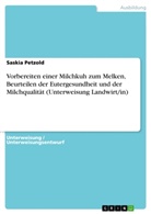 Saskia Petzold - Vorbereiten einer Milchkuh zum Melken, Beurteilen der Eutergesundheit und der Milchqualität (Unterweisung Landwirt/in)