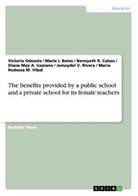 Belen, Marie I Belen, Marie I. Belen, Bennyeth Calses, Bennyeth R. Calses, Diana May Icasiano... - The benefits provided by a public school and a private school for its female teachers
