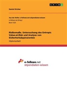 Daniel Kircher - Risikomaße. Untersuchung des Entropic Value-at-Risk und Analyse von Sicherheitsäquivalenten