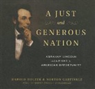 Norton Garfinkle, Harold Holzer, Barry Press - A Just and Generous Nation: Abraham Lincoln and the Fight for American Opportunity (Audio book)