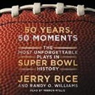 Jerry Rice, Randy Williams, Randy O. Williams, Mirron Willis - 50 Years, 50 Moments: The Most Unforgettable Plays in Super Bowl History (Audio book)