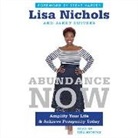 Lisa Nichols, Janet Switzer, Lisa Nichols - Abundance Now: Amplify Your Life & Achieve Prosperity Today (Audiolibro)