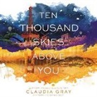 Claudia Gray, Tavia Gilbert - Ten Thousand Skies Above You: A Firebird Novel (Audio book)