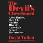 David Talbot, Peter Altschuler - The Devil's Chessboard: Allen Dulles, the CIA, and the Rise of America's Secret Government (Audio book)
