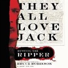 Bruce Robinson, Phil Fox, Bruce Robinson - They All Love Jack: Busting the Ripper (Audio book)