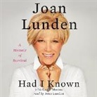 Joan Lunden, Joan Lunden - Had I Known: A Memoir of Survival (Hörbuch)