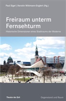 Pau Sigel, Paul Sigel, Wittmann-Englert, Wittmann-Englert, Kerstin Wittmann-Englert - Freiraum unterm Fernsehturm