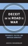 John M Schuessler, John M. Schuessler - Deceit on the Road to War