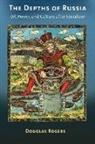 Douglas Rogers - Depths of Russia