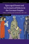 John Eldevik, John (Pomona College Eldevik, Eldevik John - Episcopal Power and Ecclesiastical Reform in the German Empire