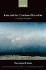 Christopher J. Insole, Christopher J. (Senior Lecturer in Philoso Insole, Christopher J. (Senior Lecturer in Philosophical Theology and Ethics Insole, Dr. Christopher J. Insole - Kant and the Creation of Freedom