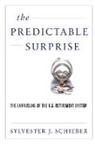Sylvester J Schieber, Sylvester J. Schieber, Sylvester J. (Former Chairman Schieber, Schieber Sylvester J. - Predictable Surprise
