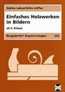 Sabin Labus, Ulrike Löffler - Einfaches Holzwerken in Bildern