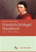 Johanne Endres, Johannes Endres, Endre Johannes Endres Johannes - Friedrich Schlegel-Handbuch