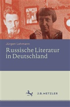 Jürgen Lehmann - Russische Literatur in Deutschland