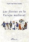 Miguel Ángel Ladero Quesada - Las fiestas en la Europa medieval