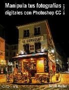 Scott Kelby - Manipula tus fotografías digitales con Photoshop CC