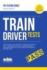 Richard McMunn - Train Driver Tests: The Ultimate Guide for Passing the New Trainee Train Driver Selection Tests: ATAVT, TEA-OCC, SJE's and Group Bourdon Concentration Tests
